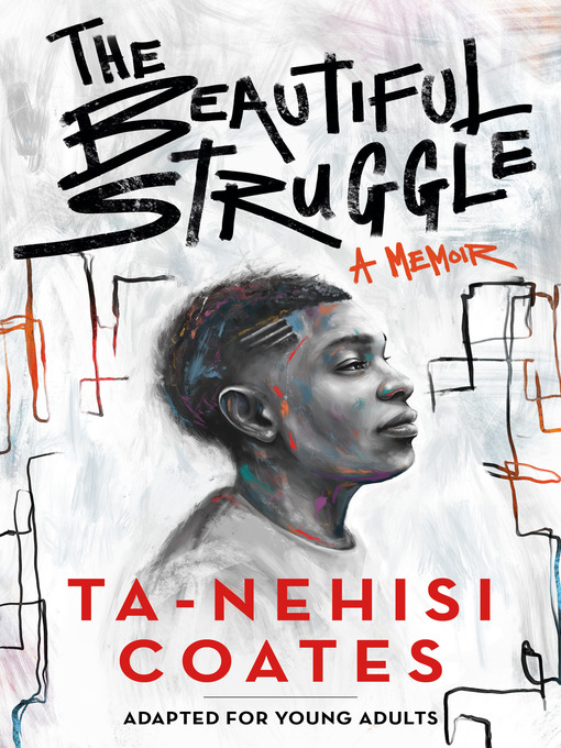 Title details for The Beautiful Struggle (Adapted for Young Adults) by Ta-Nehisi Coates - Wait list